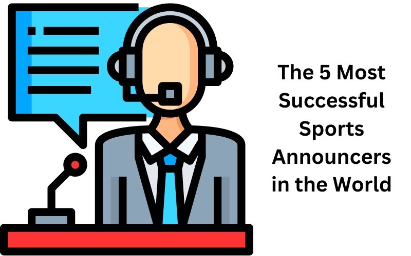 The 5 Most Successful Sports Announcers in the World